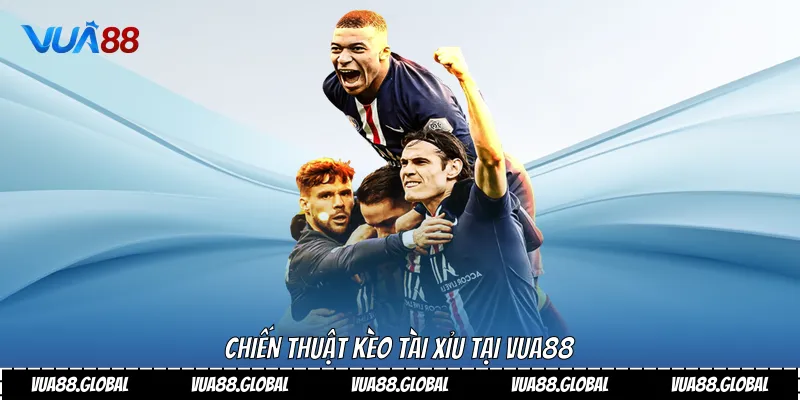 Chiến thuật kèo tài xỉu tại Vua88