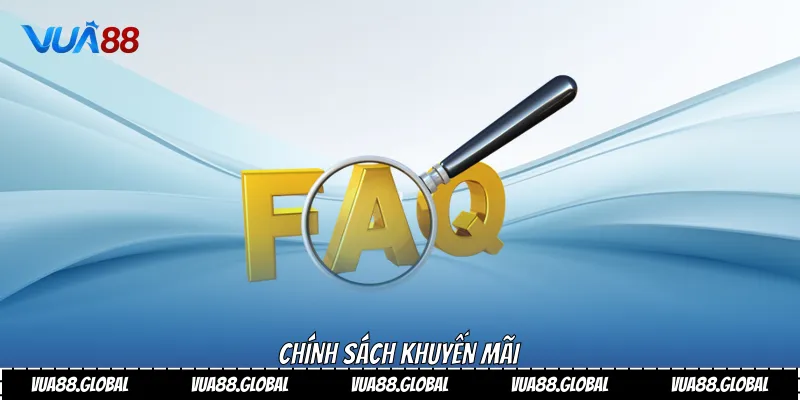 Tất Tần Tật Về Câu Hỏi Thường Gặp Dành Cho Người Dùng Vua88 2 Chính sách khuyến mãi