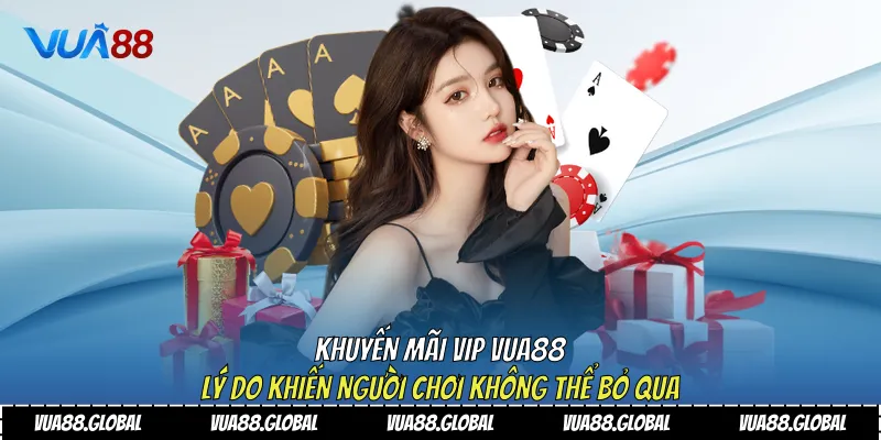 Khuyến Mãi VIP Vua88 Lý Do Khiến Người Chơi Không Thể Bỏ Qua 1 Khuyến mãi VIP