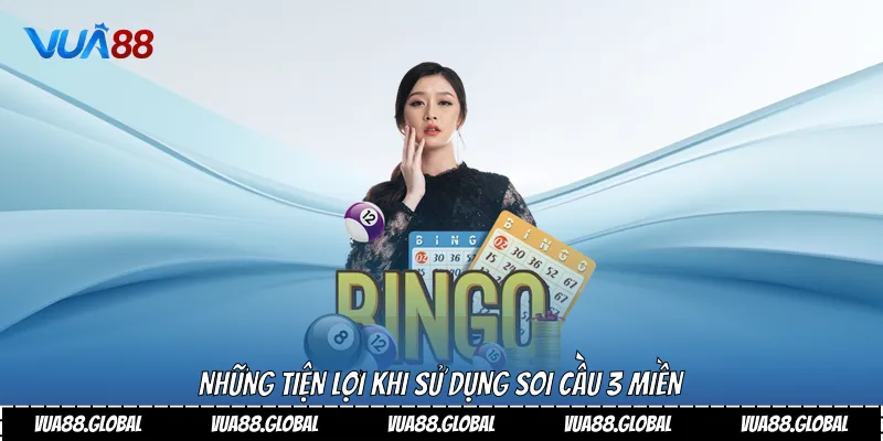 Những tiện lợi khi sử dụng soi cầu 3 miền