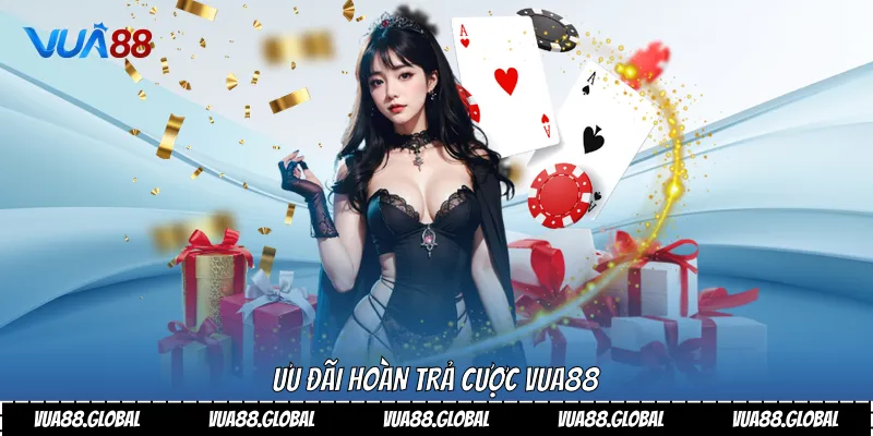 Ưu đãi hoàn trả cược vua88 
